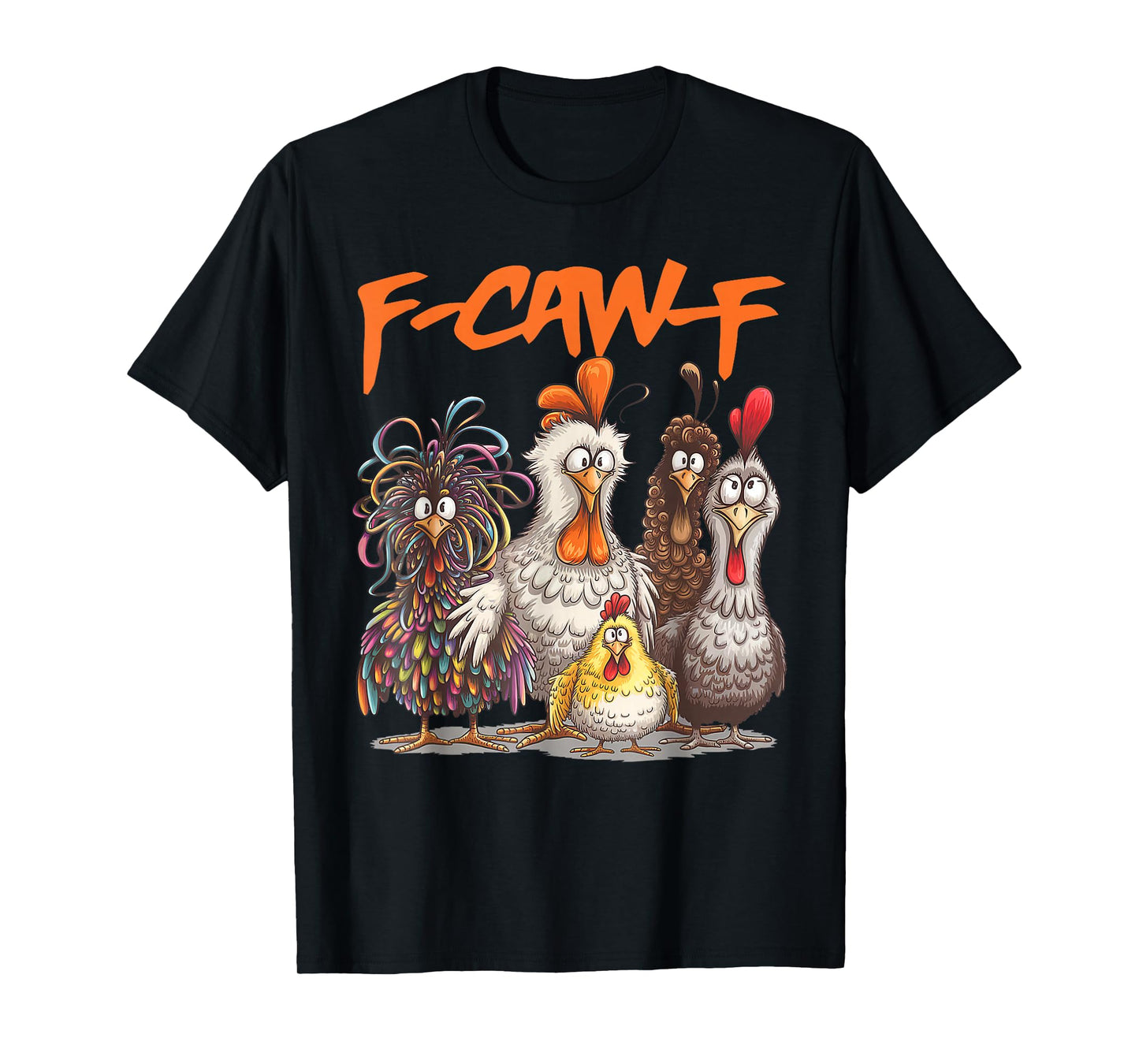 F-Caw-F Funny Chicken Humor F-Caw-F Quote Rooster Meme T-Shirt