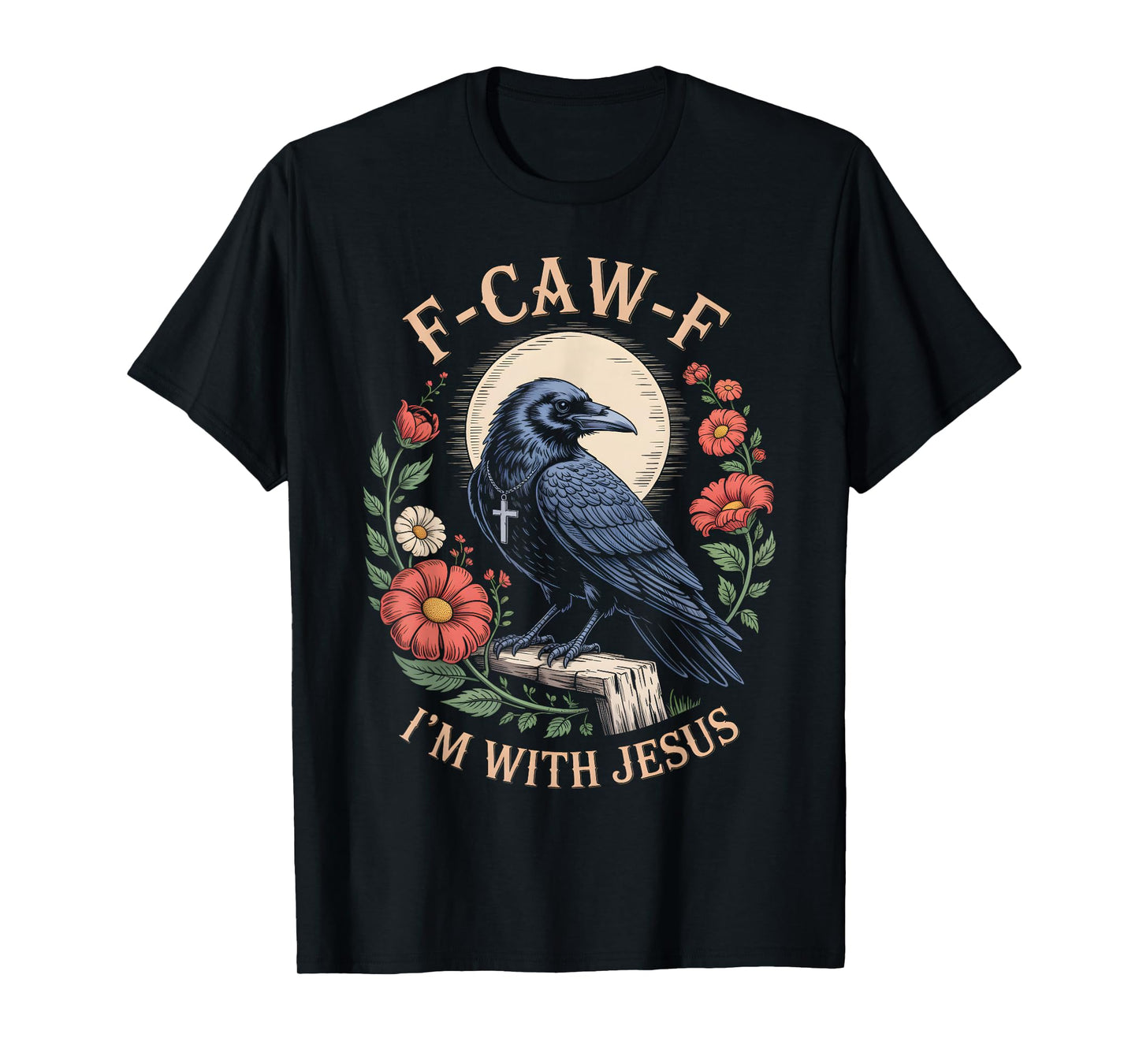 F Caw F Raven Jesus God Moon Cross Floral Spiritual Art T-Shirt