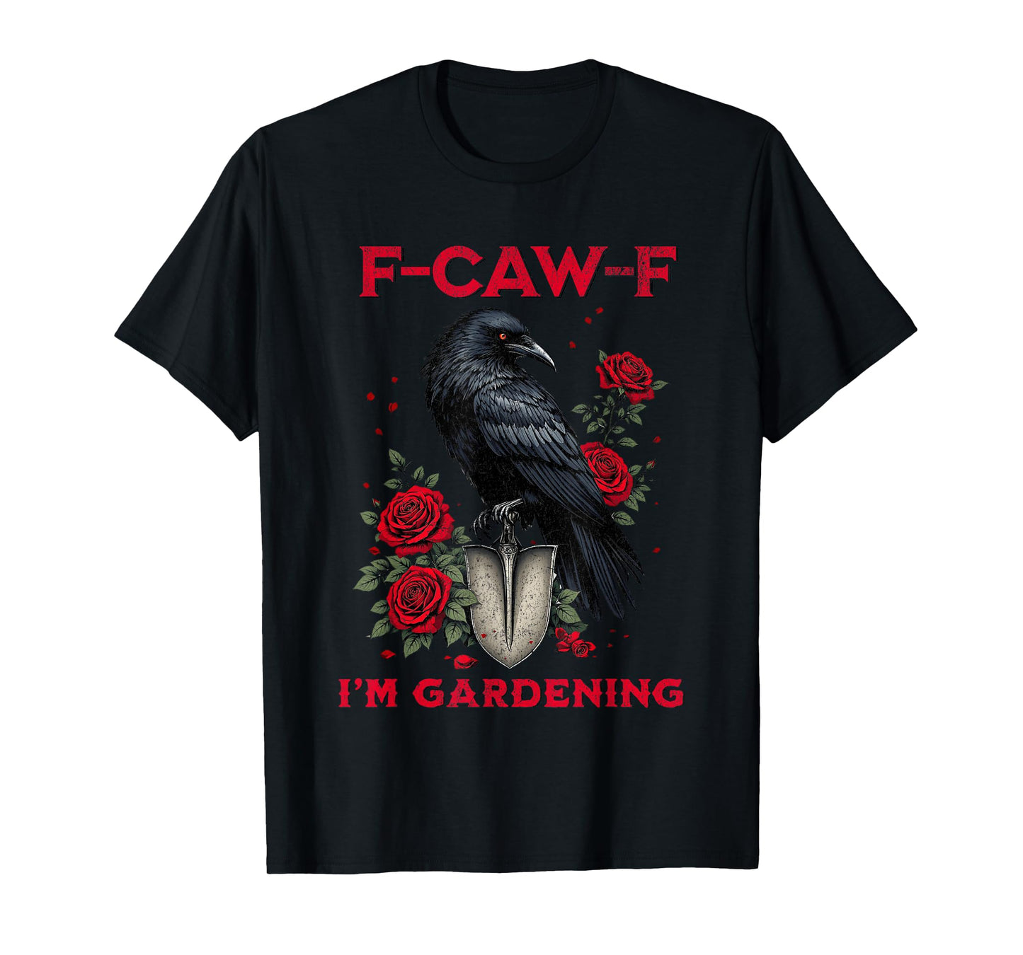 F-CAW-F Crow Gardening Funny Raven Gothic Humor Design T-Shirt