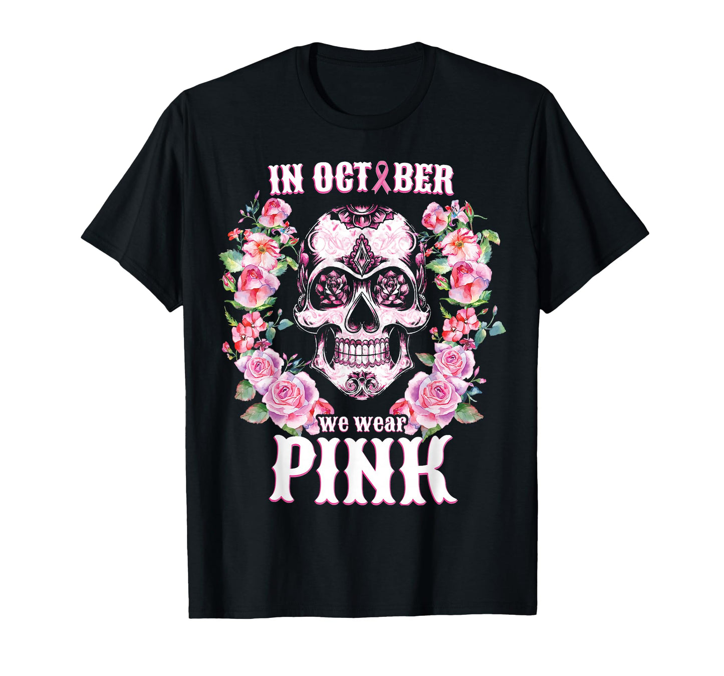 Sugar Skull Shirt In October We Wear Pink Breast Cancer T-Shirt