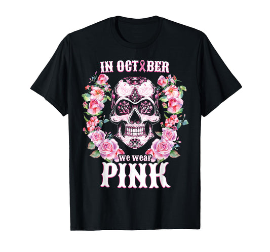Sugar Skull Shirt In October We Wear Pink Breast Cancer T-Shirt