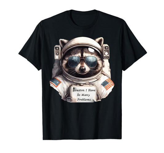 Houston I Have So Many Problems Funny Space Raccoon Meme T-Shirt