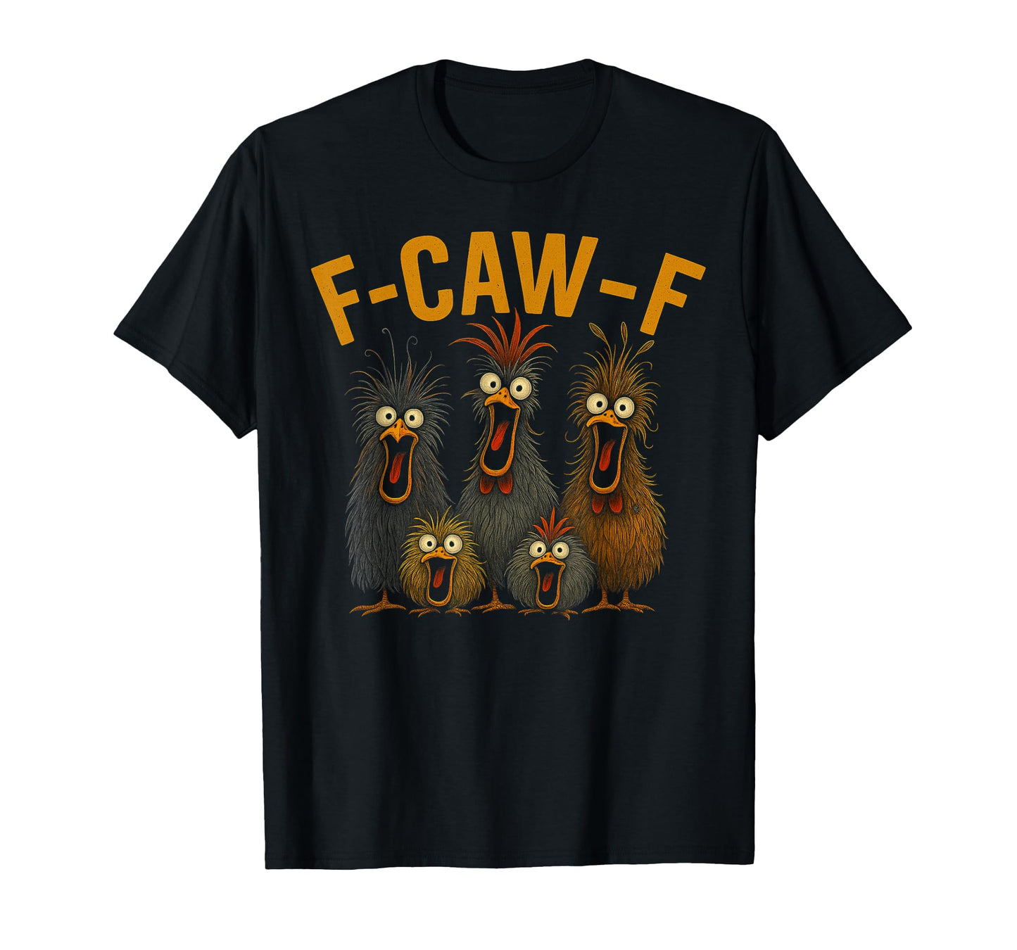 f-caw-f Funny Chicken Humor Quote Rooster Meme Crazy Chicken T-Shirt