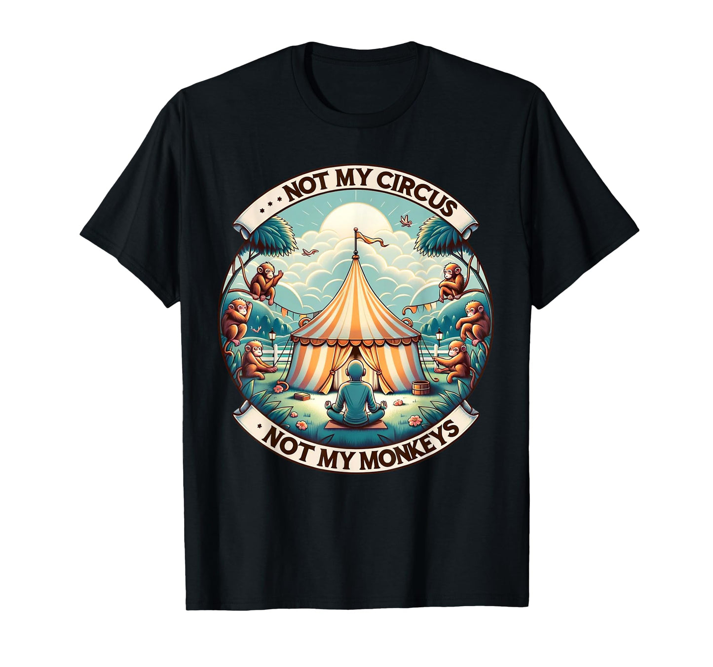 Not My Monkey Not My Circus Funny Monkey Quotes T-Shirt