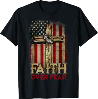 Faith Over Fear Christians Cross USA American Flag Patriotic T-Shirt