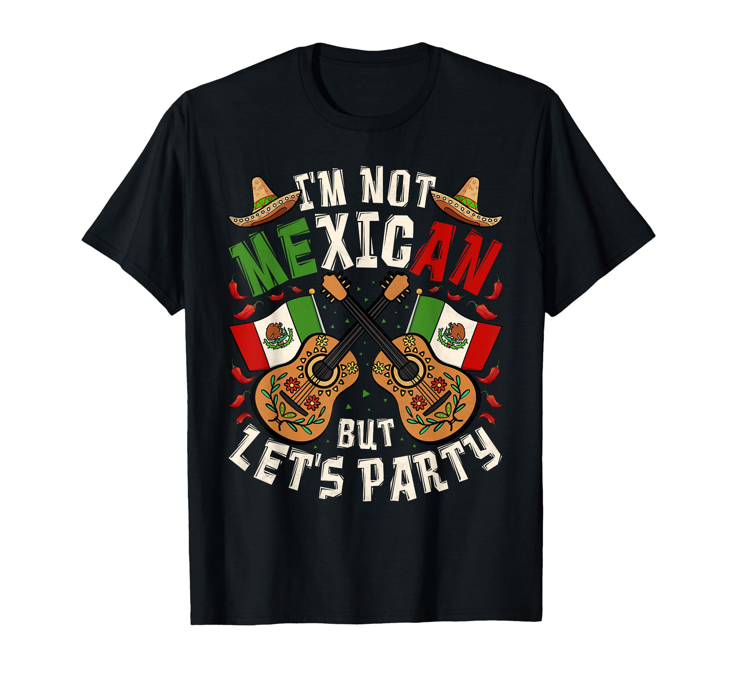 Cinco De Mayo, I'm Not Mexican But Let's Party T-Shirt