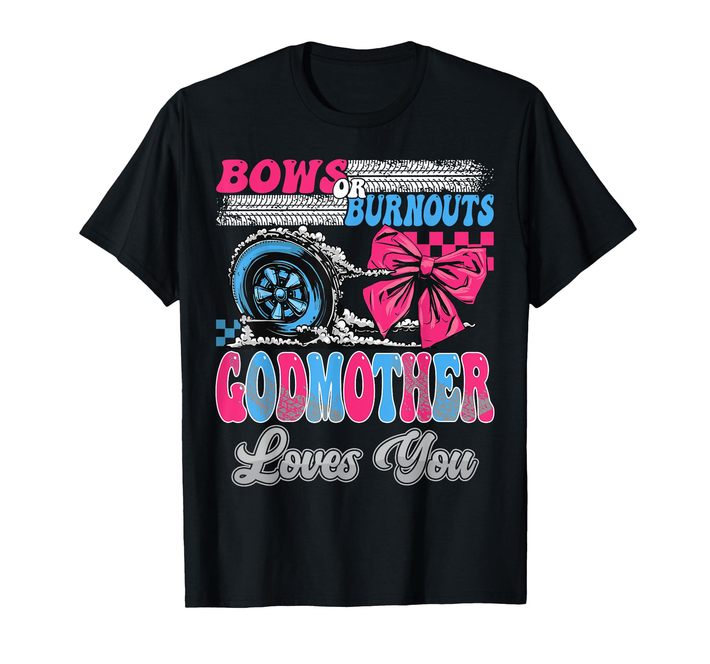 Burnouts or Bows GodMother Loves You Gender Reveal Party T-Shirt