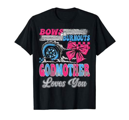 Burnouts or Bows GodMother Loves You Gender Reveal Party T-Shirt