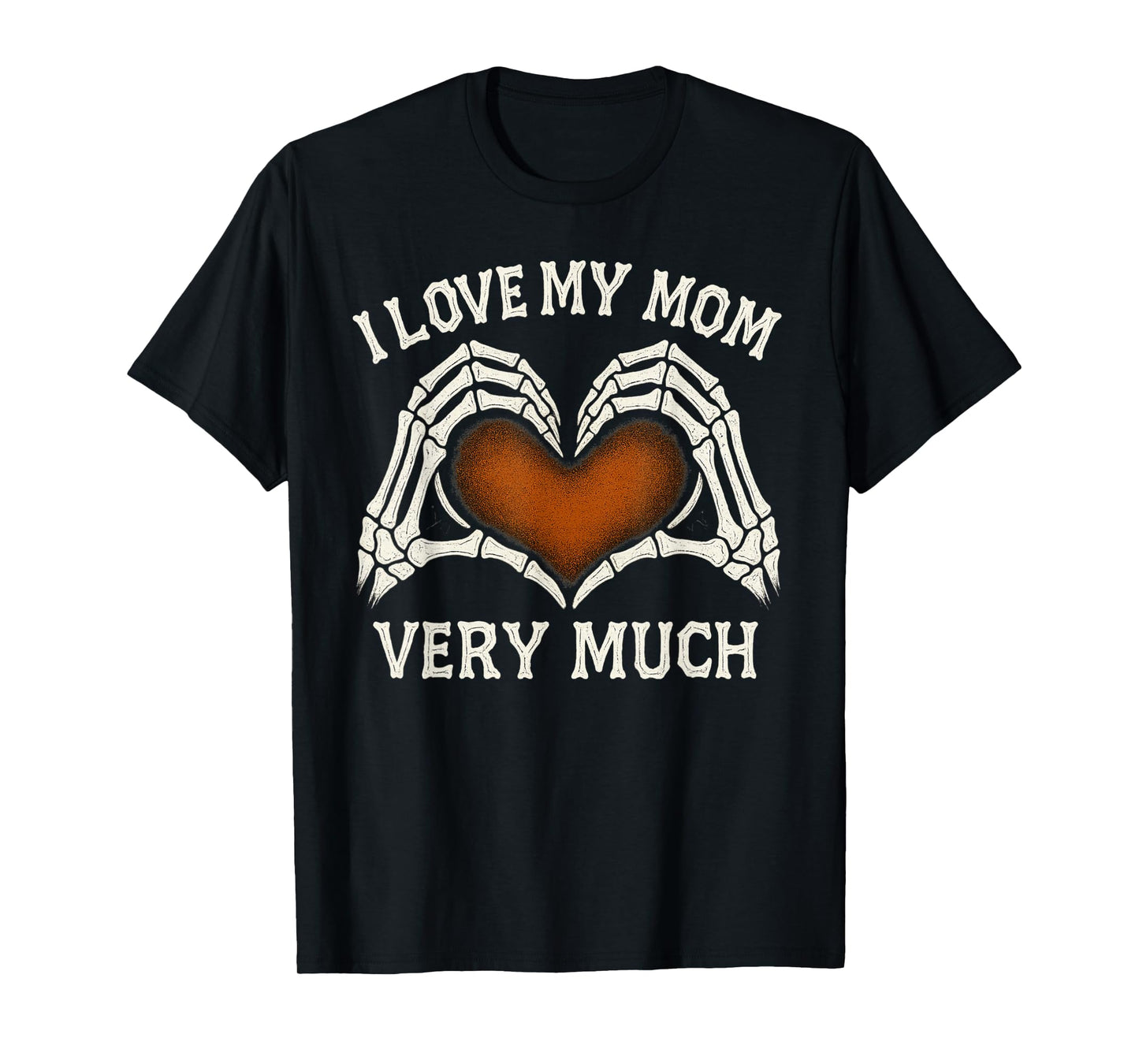 Skeleton Hands Heart Sign Costume I Love My Mom Very Much T-Shirt
