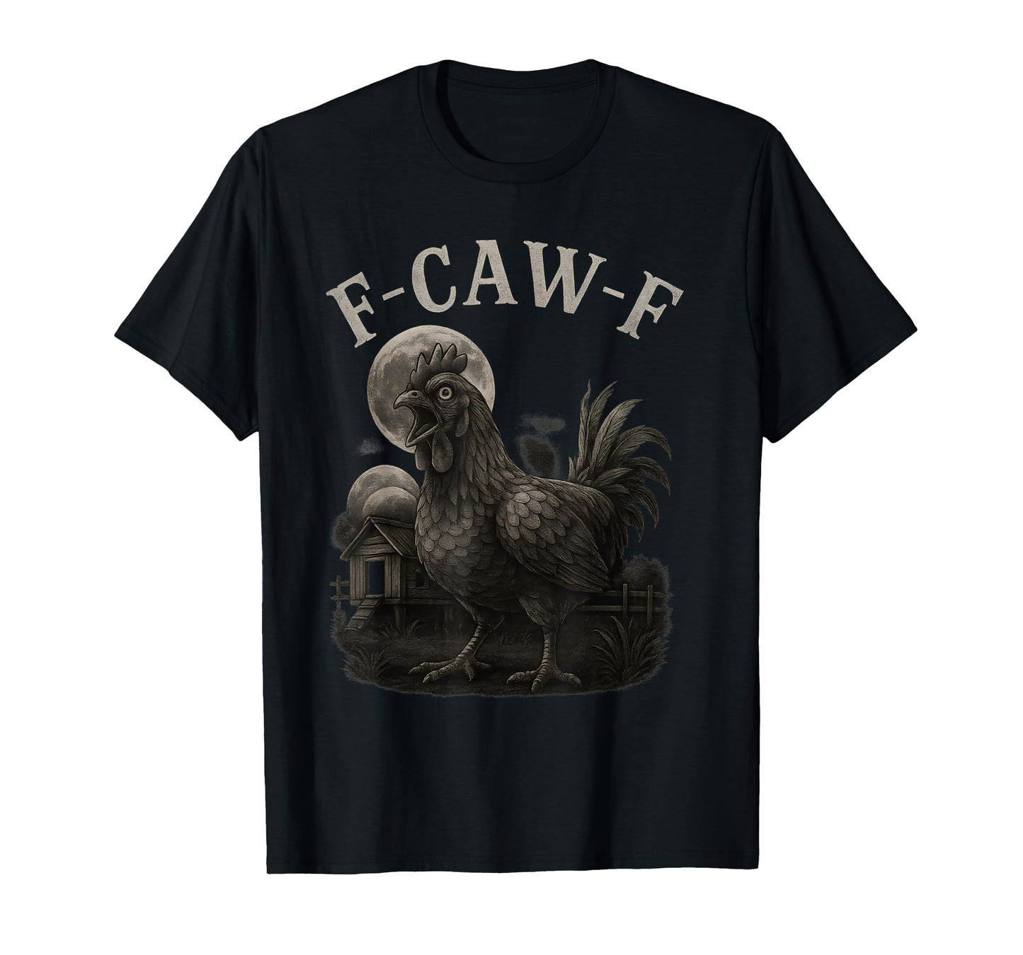 F-Caw-F - Funny Chicken Funny Crow Graphic Saying T-Shirt