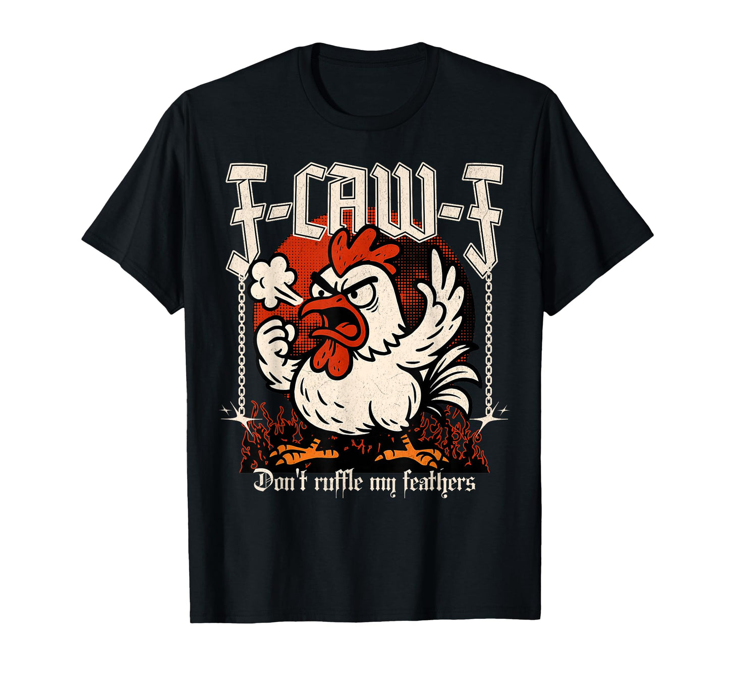 Angry Chicken F-Caw-F Don't Ruffle My Feathers Farmer T-Shirt