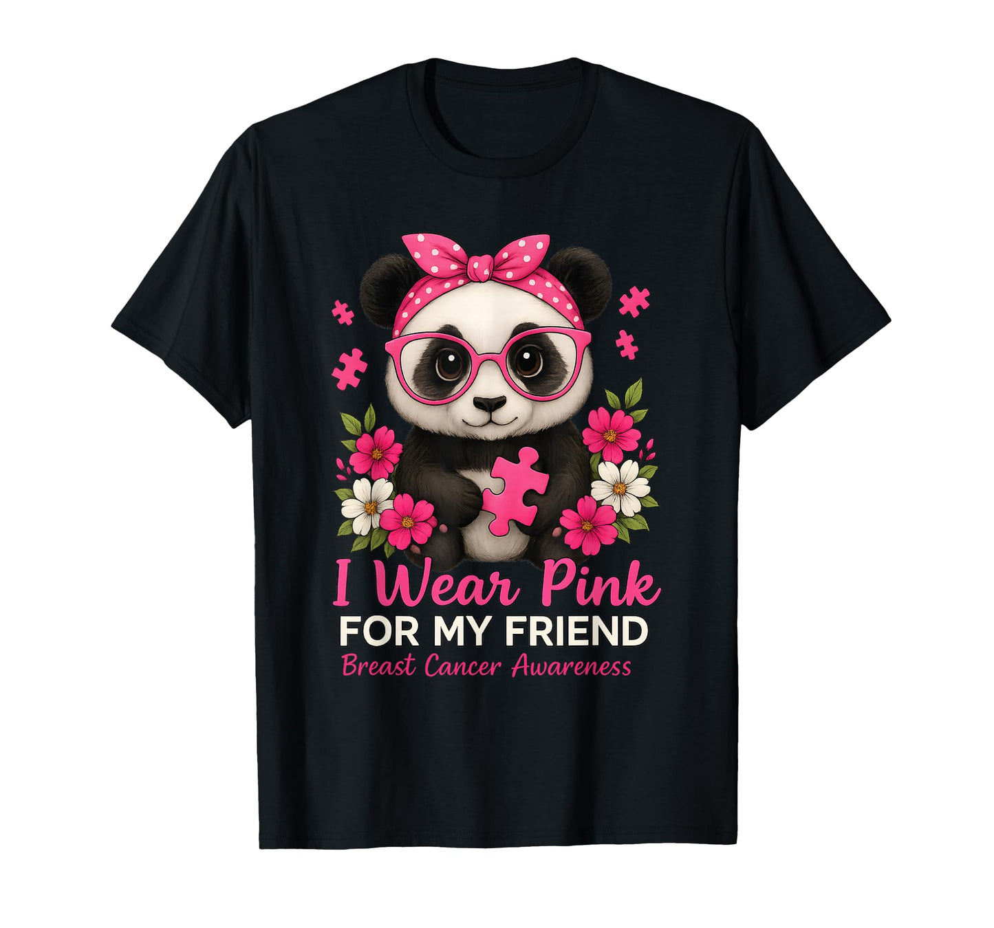 Breast Cancer Awareness I Wear Pink for My Friend Baby Panda T-Shirt