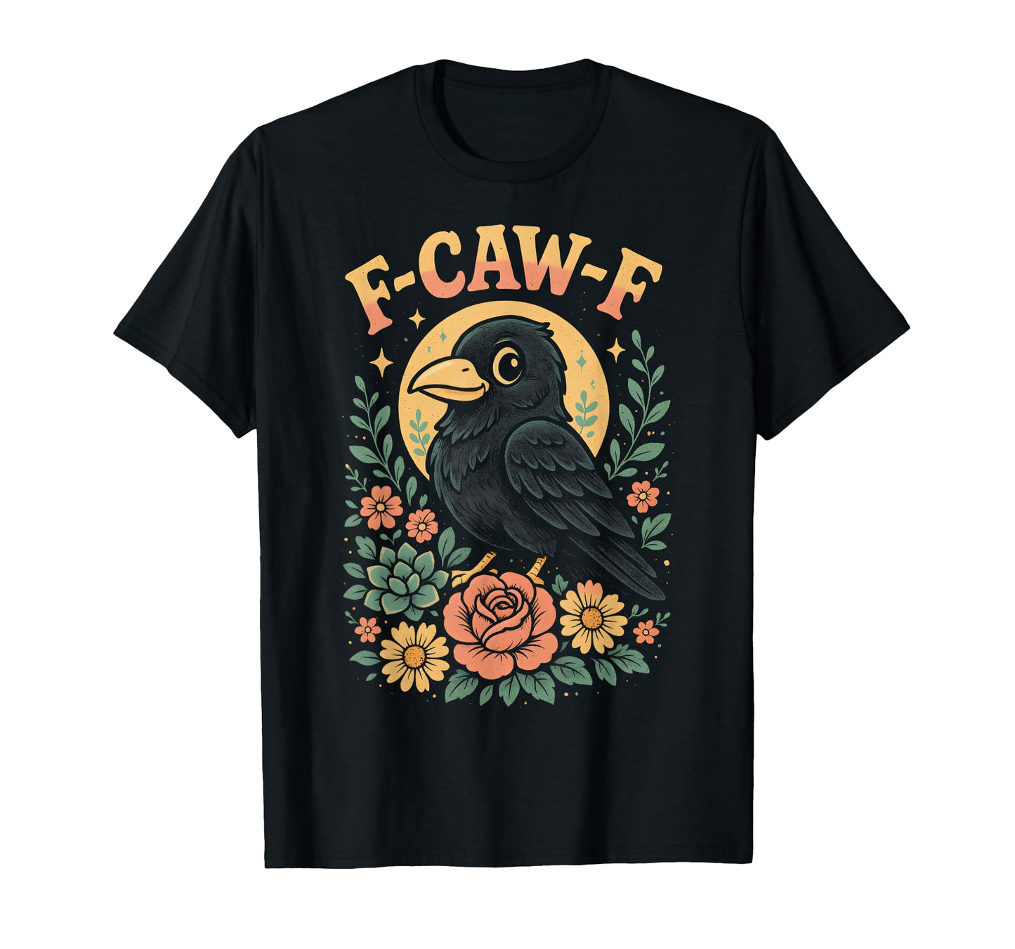 F caw F Humor Funny Crow Fcawf Raven Floral Sarcastic Bird T-Shirt