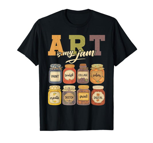 Art Is My Jam Artist Teacher Funny Creative Tee T-Shirt