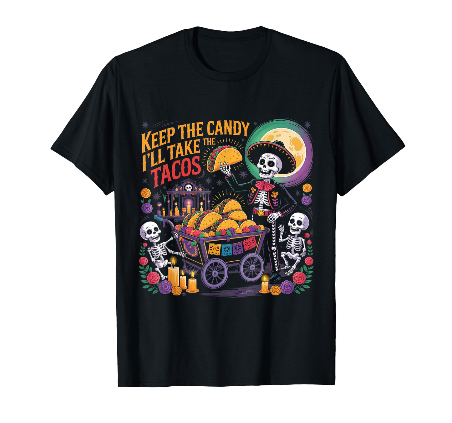Keep The Candy I'll Take The Tacos - Halloween Tacos T-Shirt