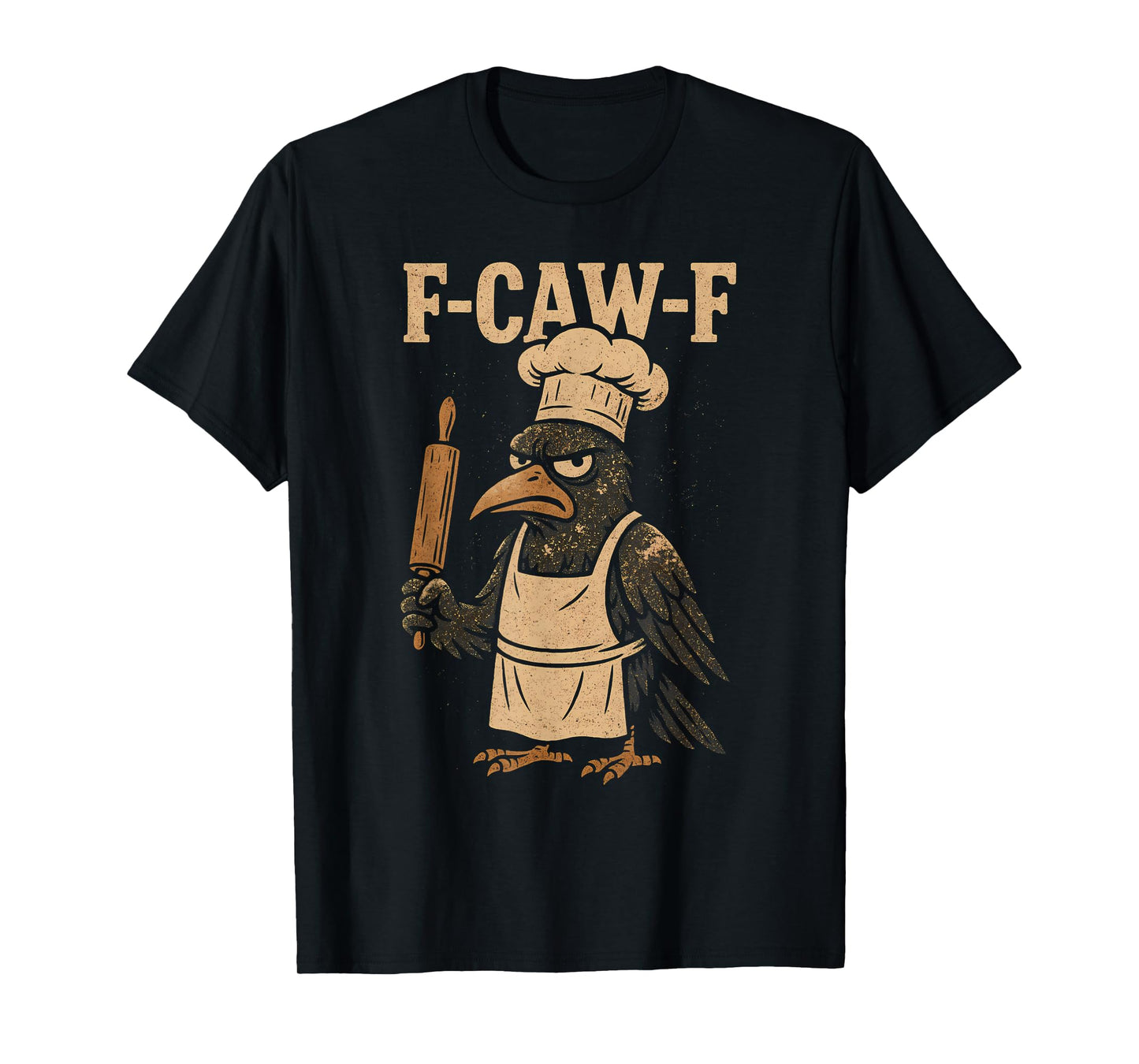 Funny Chef F Caw F Crow Fcawf Raven Cooker Baker Bird F Awk T-Shirt
