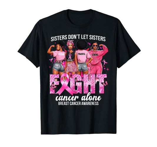 Sisters Don't Let Sisters Fight Breast Cancer Alone Support T-Shirt