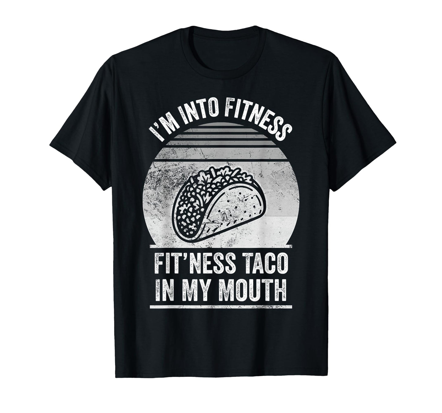 I'm Into Fitness Fit'ness Taco in My Mouth T-Shirt
