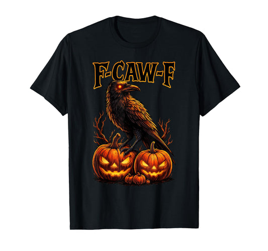 Crow F-Caw-F Funny Scary Black Bird Pumpkin Halloween T-Shirt