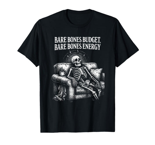 Bare Bones Budget Bare Bones Energy Sarcastic Pun Humor T-Shirt