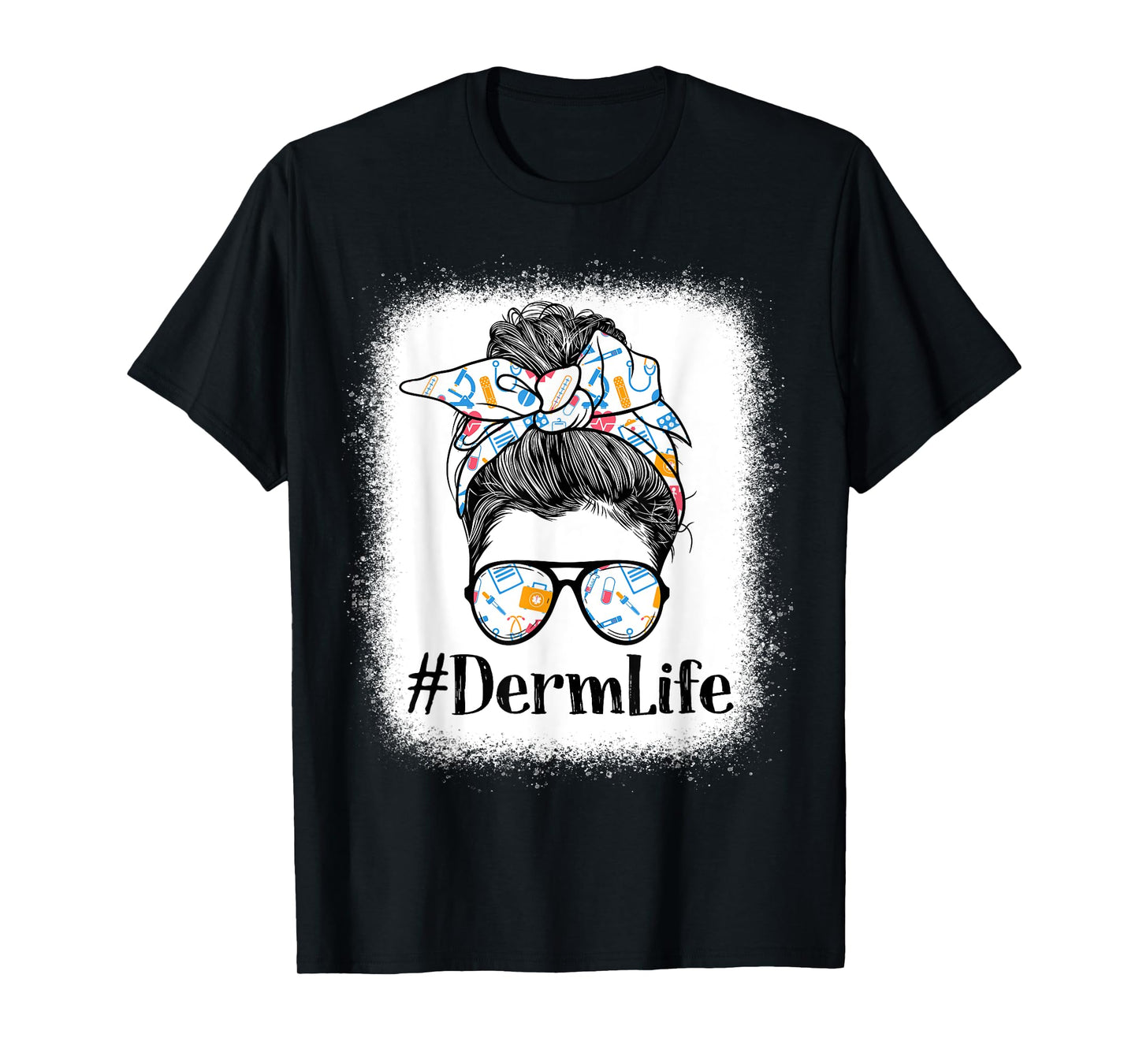 Derm Dermatology Nurse Life Appreciation Day Messy Bun Women T-Shirt