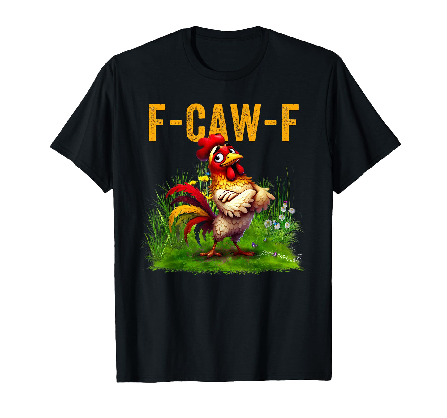 F-CAW-F Funny Rooster Chicken Farm Animal Humor Bird Lovers T-Shirt