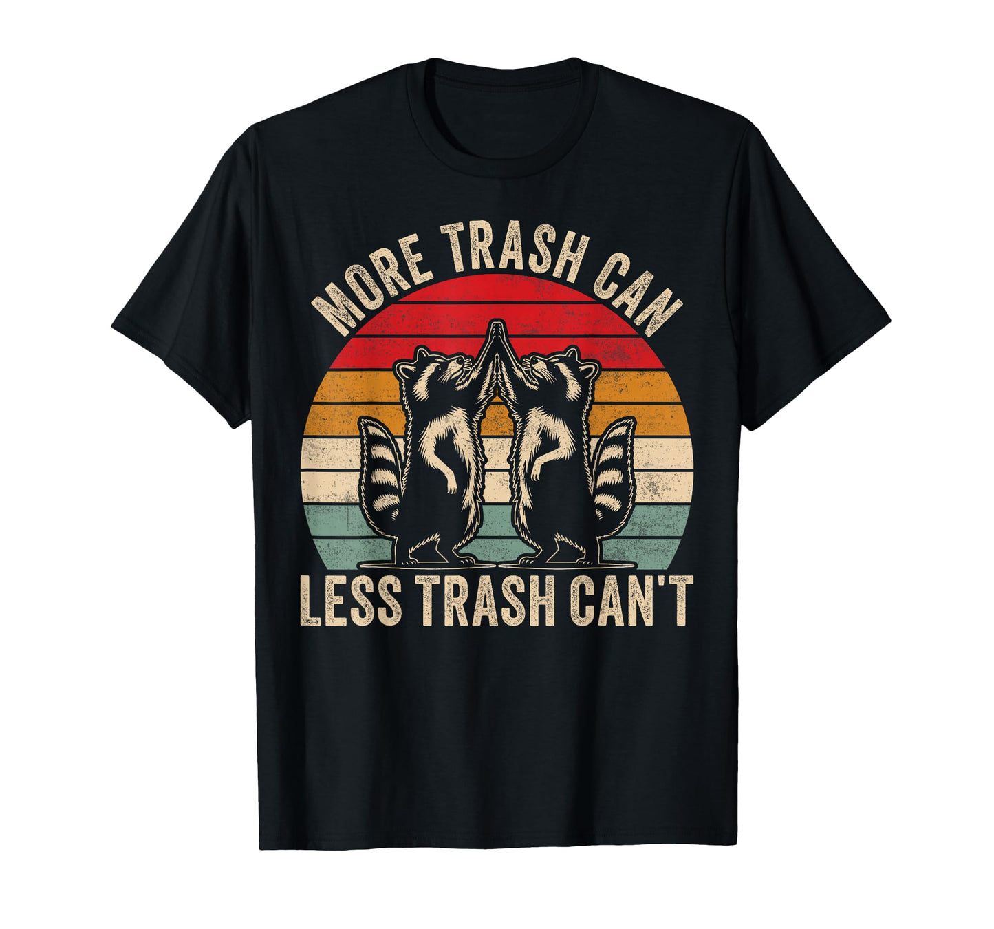 More trash can Less trash can't, Funny Raccoon Retro Vintage T-Shirt