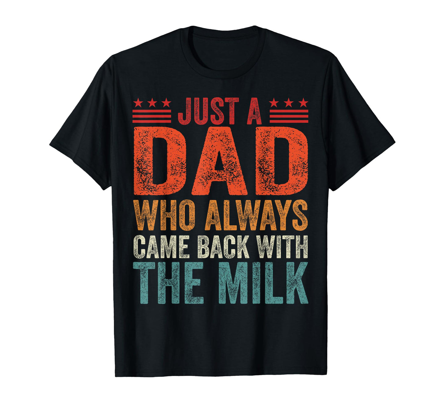 Retro Just A dad Who Always Came Back with The Milk Father T-Shirt