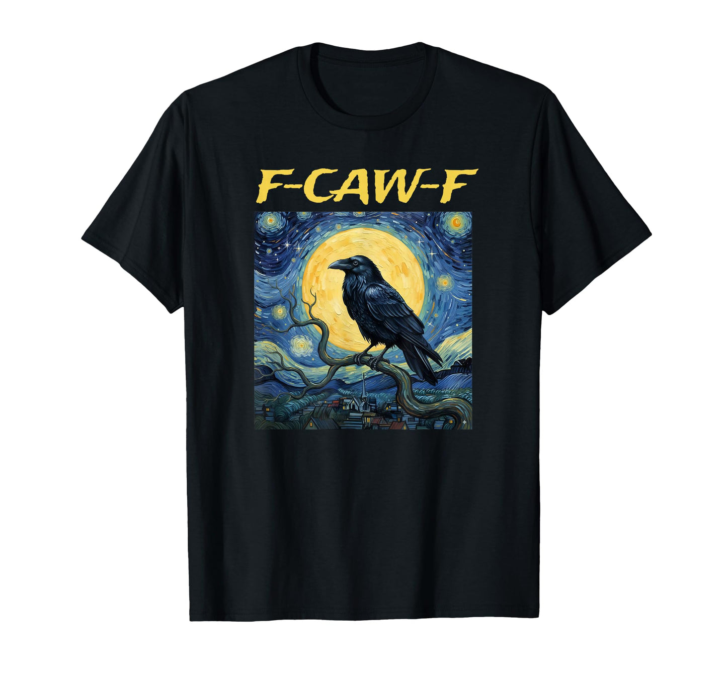 Funny F-Caw-F Raven Bird F-Caw-F Crow Van Gogh Starry Night T-Shirt