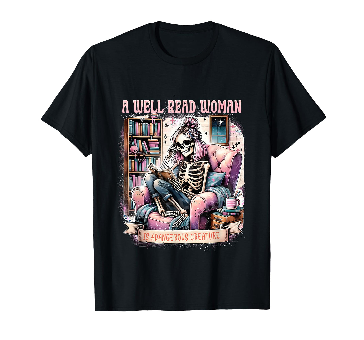 A Well Read Woman is A Dangerous Creature Bookish Librarian T-Shirt