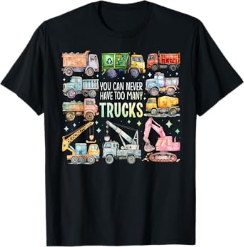You Can Never Have Too Many Trucks Boys Construction Trucks T-Shirt