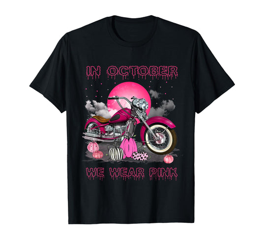In October We Wear Pink Motorcycle Breast Cancer Bikers T-Shirt