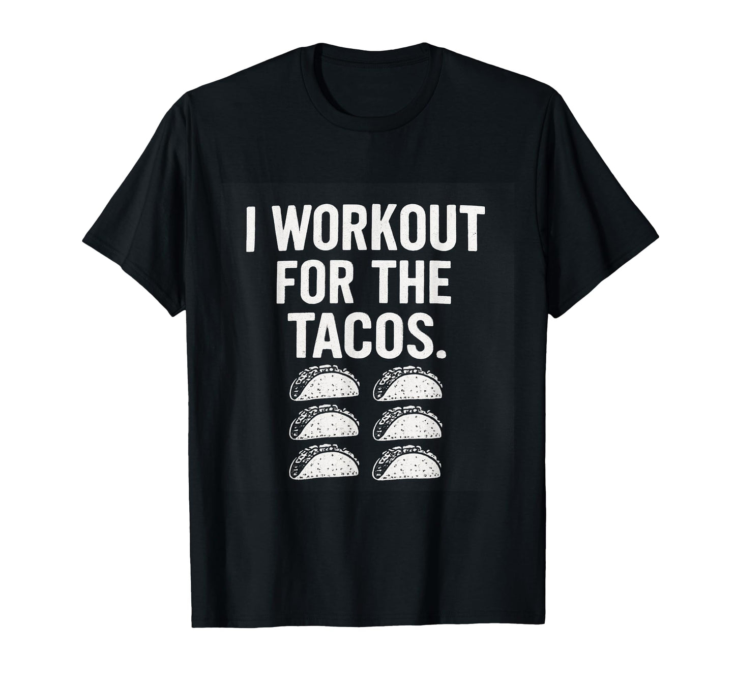 Funny I Workout for The Tacos Gym Fitness Enthusiast T-Shirt