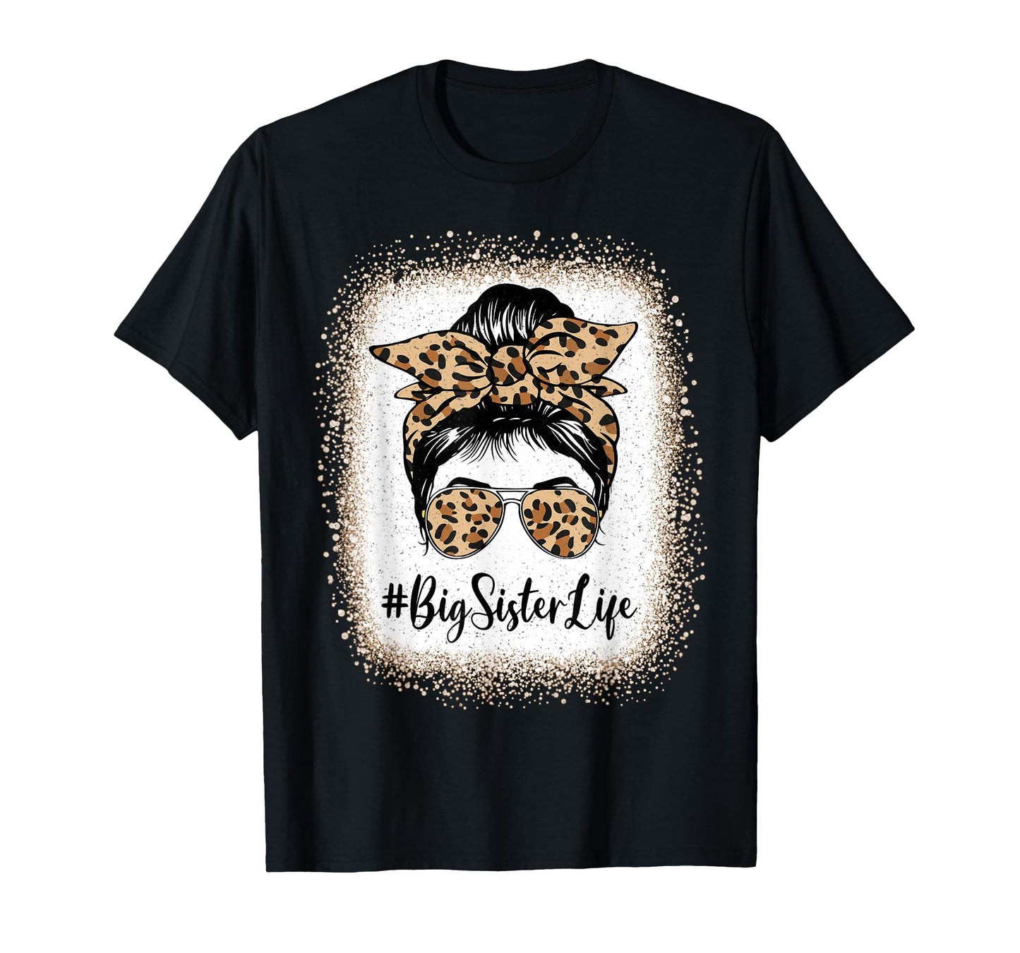 Big Sister Life Bleached Sister Girl Leopard Messy Bun T-Shirt
