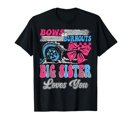 Burnouts or Bows Big Sister Loves You Gender Reveal Party T-Shirt