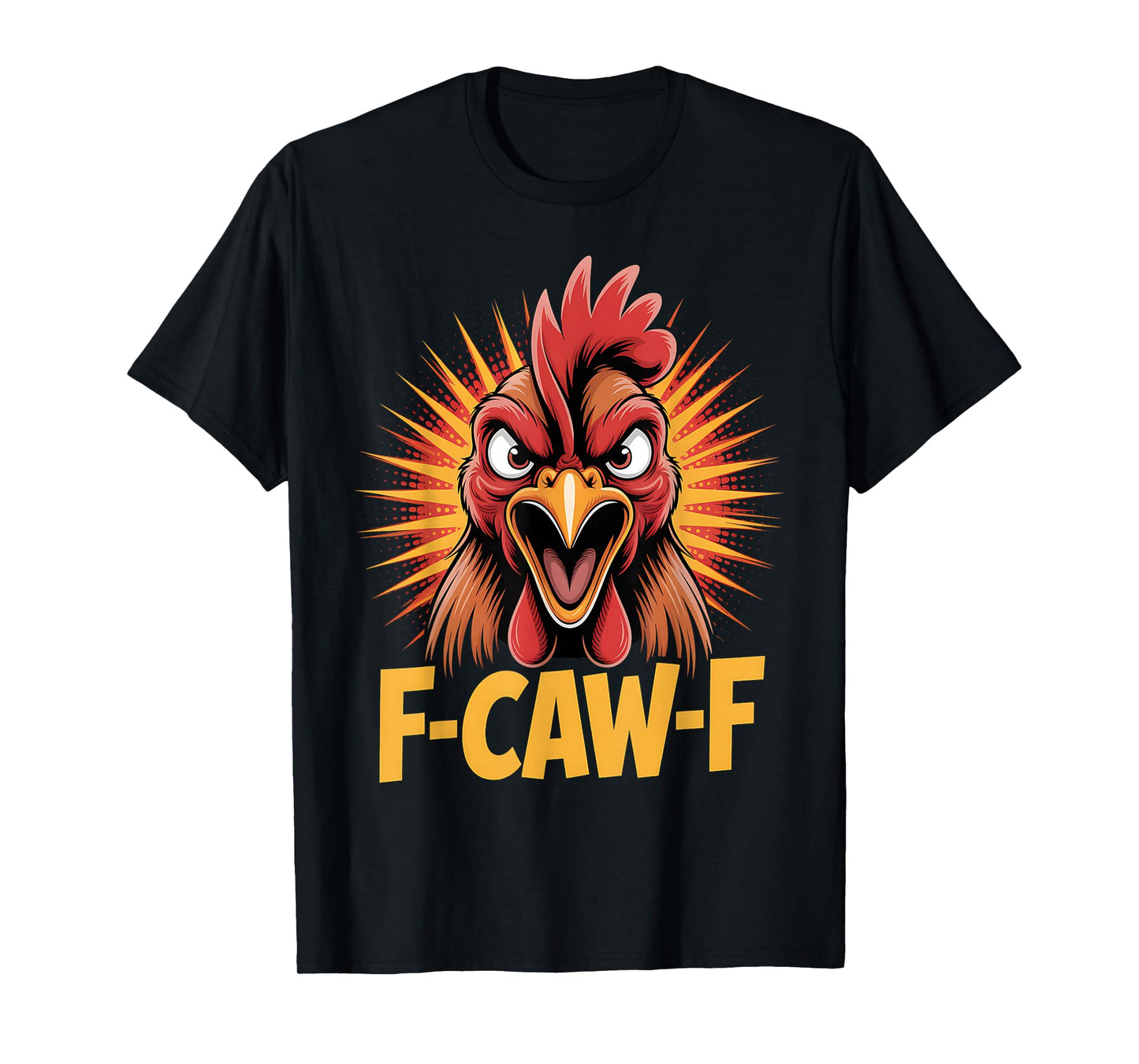 Funny F-Caw-F Rooster Angry Chicken for Salty Men & Women T-Shirt