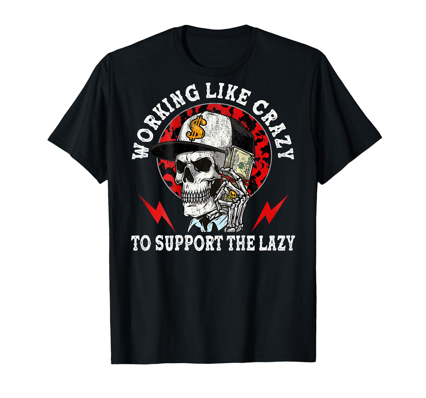 Working Like Crazy to Support The Lazy Skeleton (On Back) T-Shirt