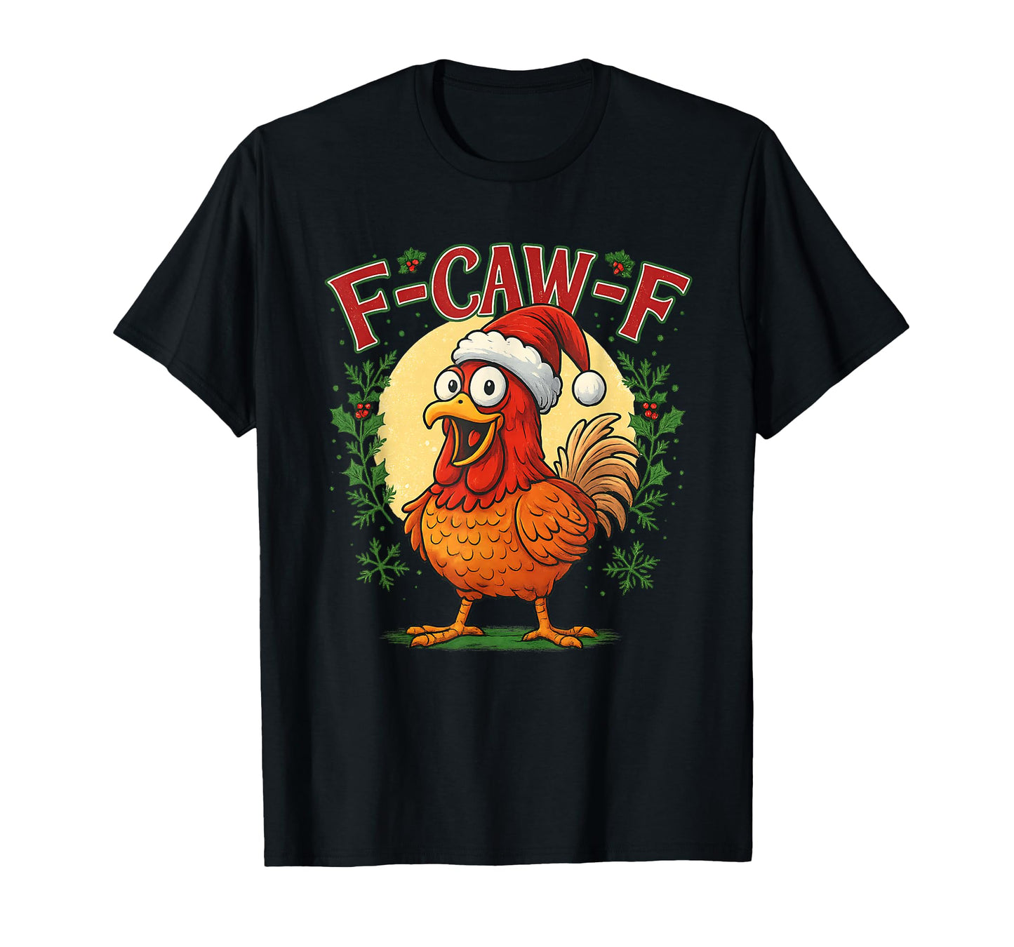 Christmas Chicken Santa Hat F-Caw-F Farmhouse Holiday Xmas T-Shirt