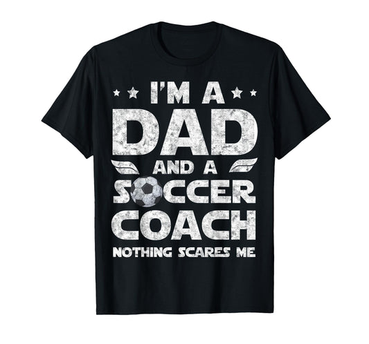 I'm Dad and Soccer Coach Funny Father's Day Soccer Dad T-Shirt