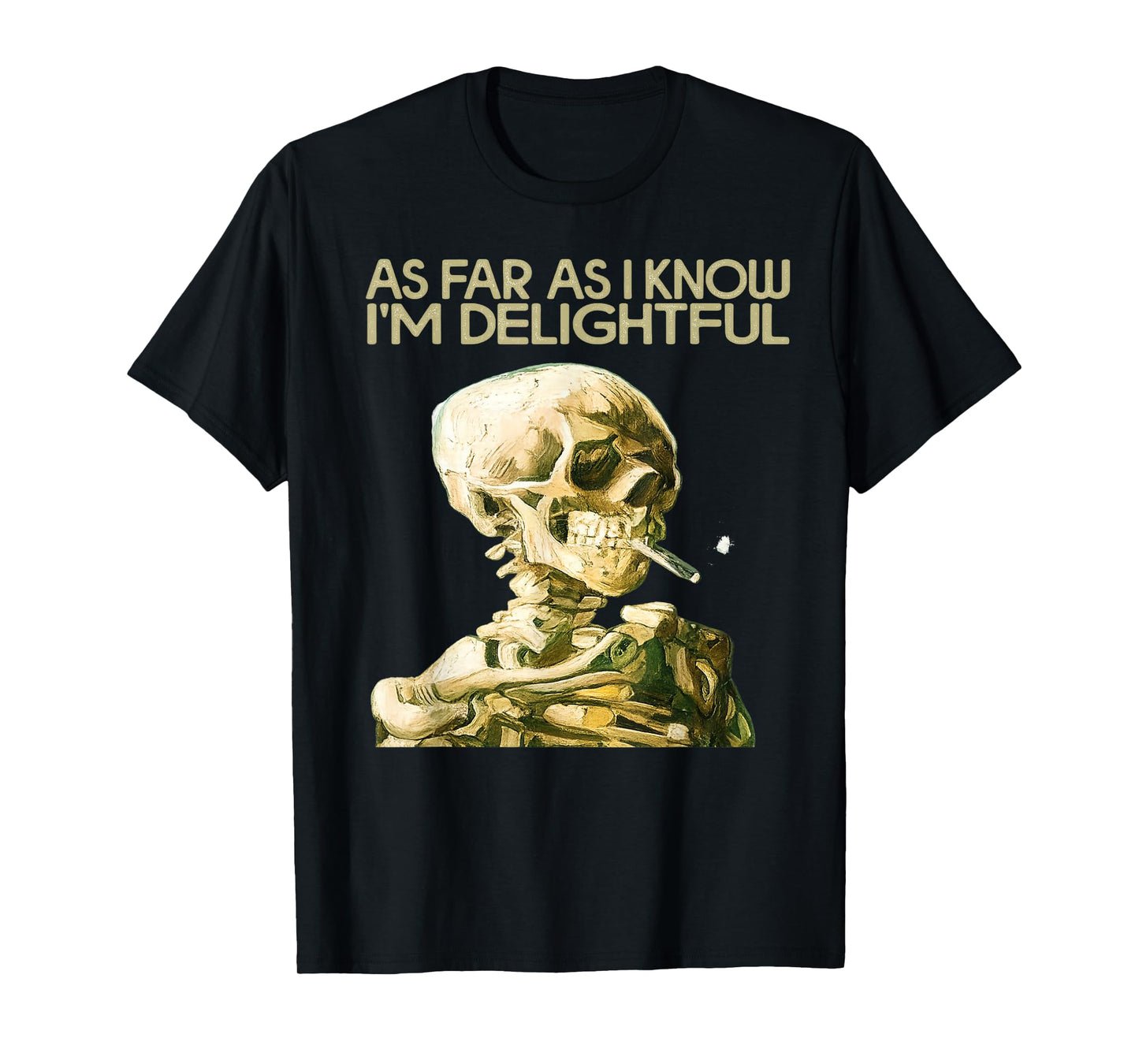 As Far As I Know I'm Delightful Funny Smoking Skeleton Quote T-Shirt