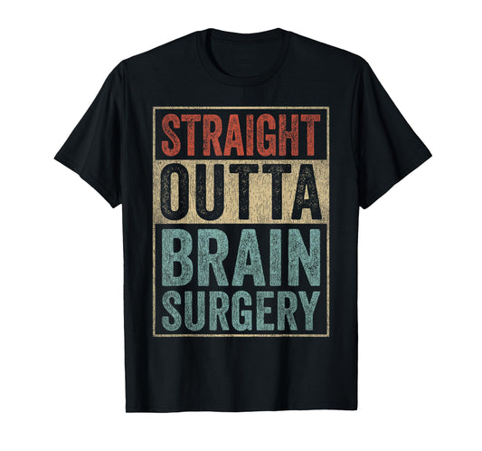 Brain Recovery Straight Outta Brain Surgery T-Shirt