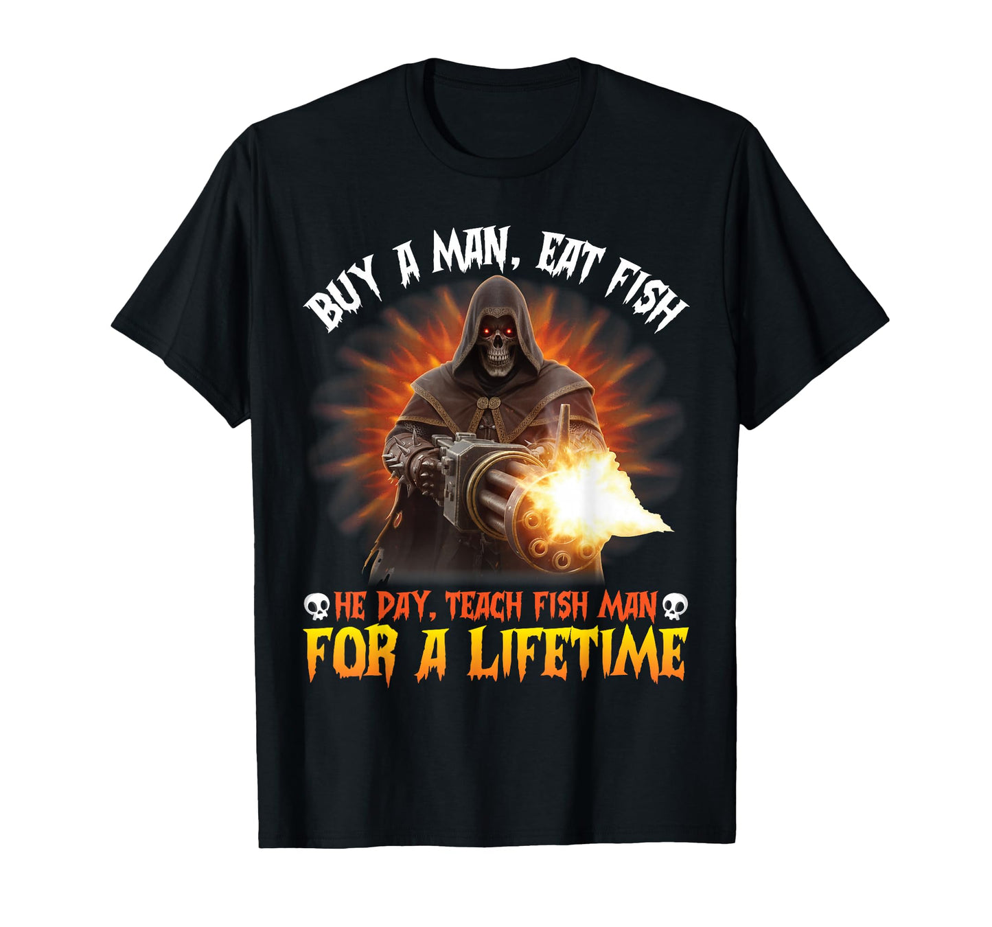 Buy A Man Eat Fish Teach Fish Man for A Lifetime Skeleton T-Shirt