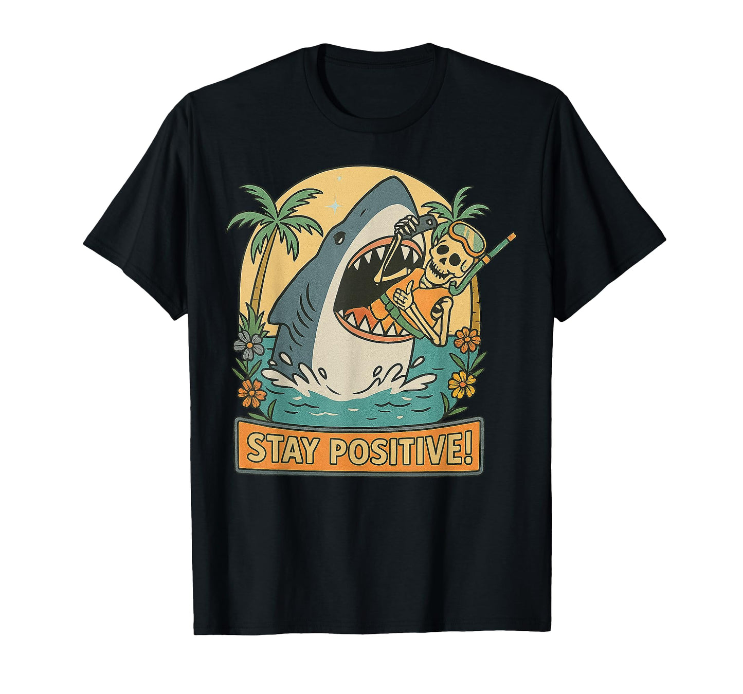 Funny Shark and Skeleton Tropical Stay Positive Design T-Shirt