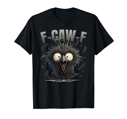 Cute F-Caw-F Black Crow Black Bird Funny Crow F-Caw-F Crow T-Shirt