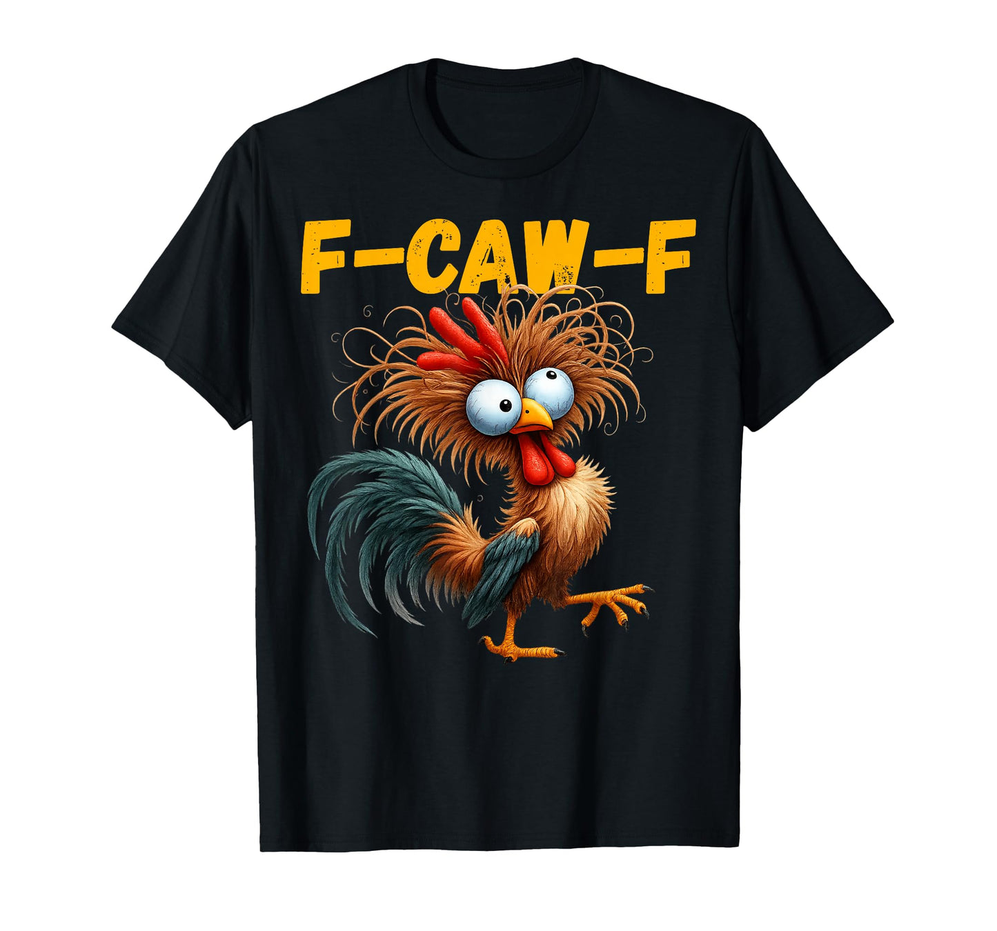 Funny F Caw F Chicken Rooster Meme F-Caw-F Saying Pun Humor T-Shirt