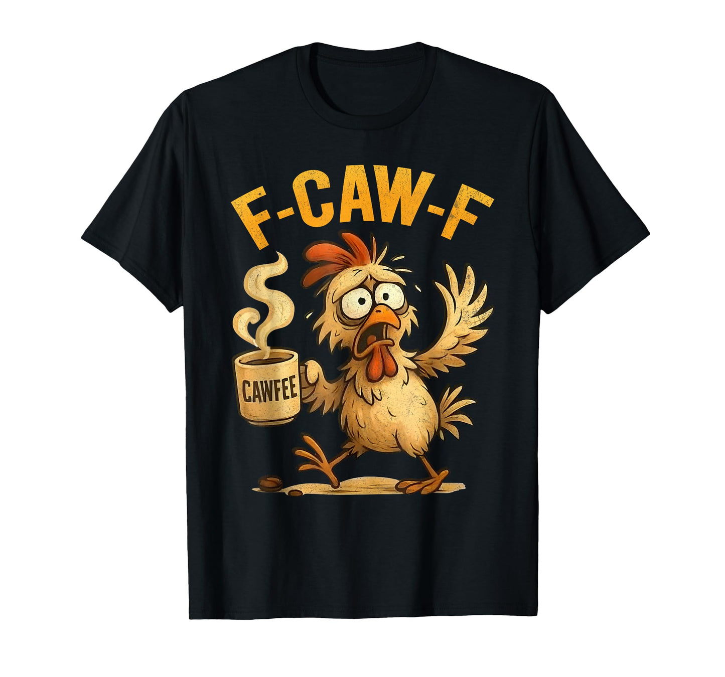 Funny F-CAW-F Chicken Tired Rooster Meme T-Shirt