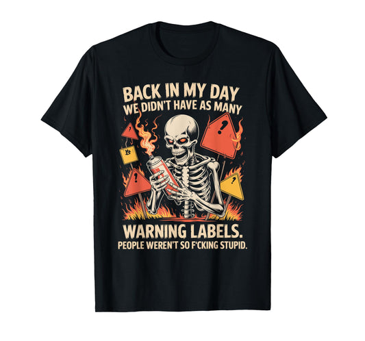 Back in My Day We Didn't Have As Many Warning Labels T-Shirt