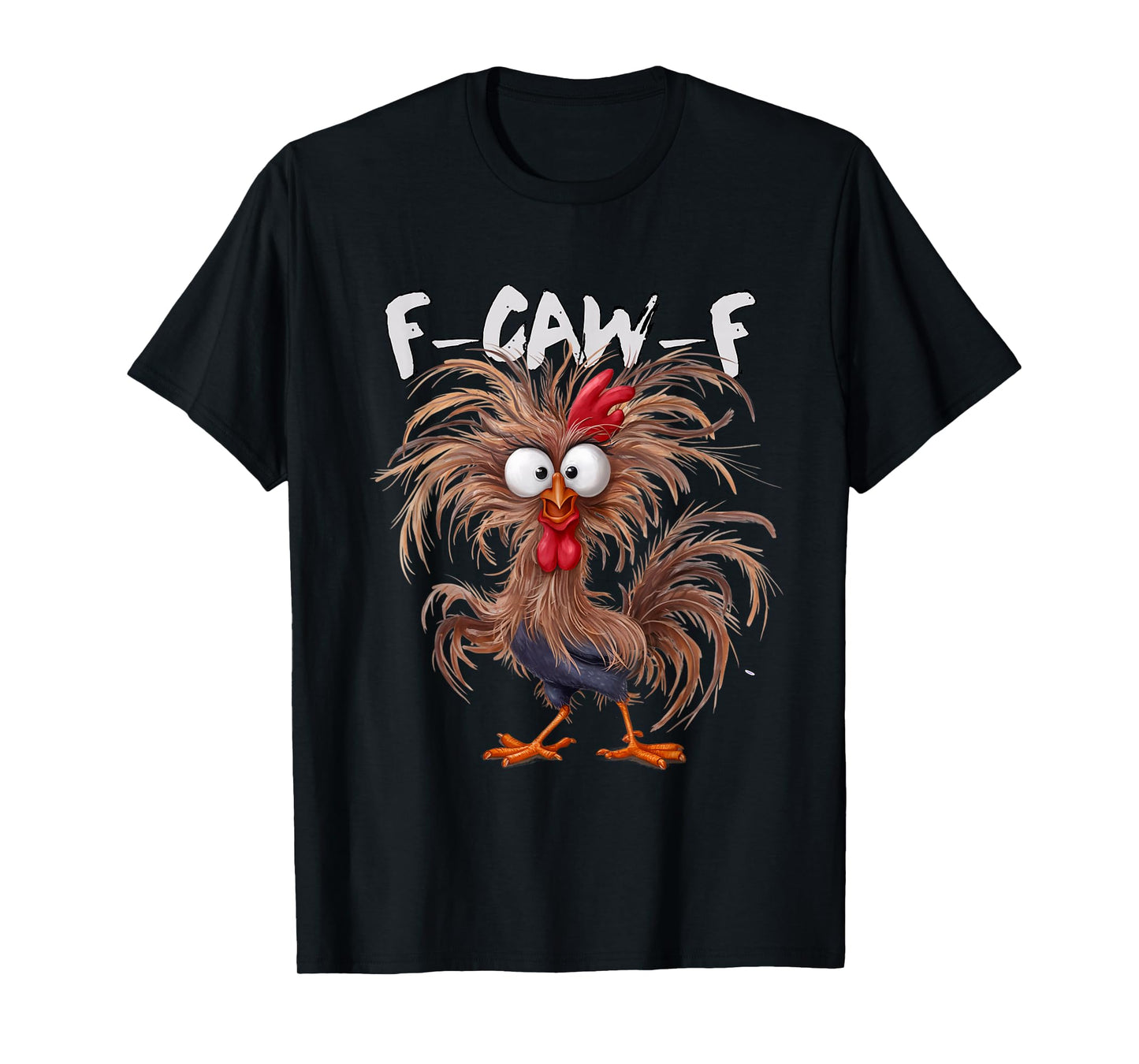 Chicken F CAW F Fcawf Chicken T Funny Chicken Pun Fun Humor T-Shirt