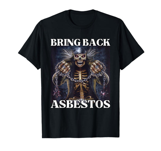 Bring Back Asbestos Funny Cringe Hard Skeleton Meme T-Shirt