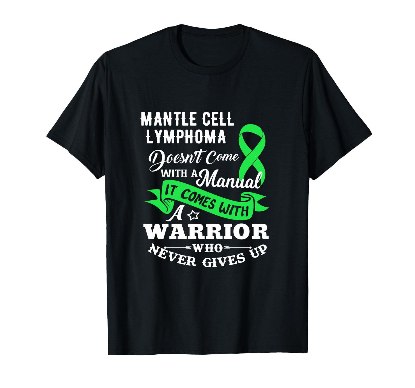 Mantle Cell Lymphoma Doesn't Come With A Manual Shirt